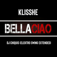 Klisshe-Bella Ciao (Elextro Swing Extended Dj Chiquis) by DJ CHIQUIS /WEDDING&CLUB PROFESSIONAL  DJ