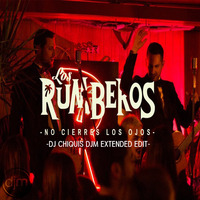 Los Rumberos-No cierres los ojos( Extended Edit DjChiquis) by DJ CHIQUIS /WEDDING&CLUB PROFESSIONAL  DJ