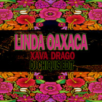 Linda Oaxaca-Xava Drago (DjChiquis Edit) by DJ CHIQUIS /WEDDING&CLUB PROFESSIONAL  DJ