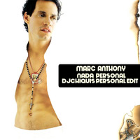 Marc Anthony-Nada Personal (Djchiquis PErsonal Edit) by DJ CHIQUIS /WEDDING&CLUB PROFESSIONAL  DJ