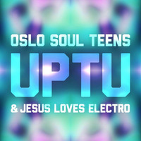 Oslo Soul Teens &amp; Jesus Loves Electro - UPTU (Up to you) (Radio Edit) by Jesus Loves Electro