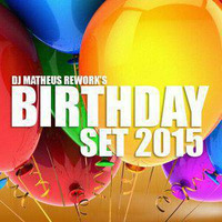 DJ MATHEUS REWORK'S BIRTHDAY SET 2015 by Matheus Rework's
