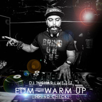 DJ Tushar - EDM - Sound Check (LIVE SET) by DJ Tushar India