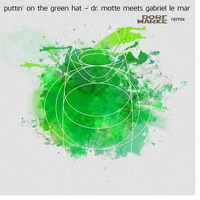 Dr. Motte meets Gabriel Le Mar - Putting On The Green Hat (Dorfmarke Remix) by Dorfmarke