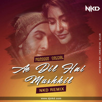 Ae Dil Hai Mushkil(Nkd Remix) by Nkd