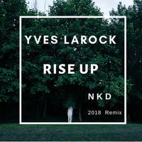 Rise Up (Dj Nkd Remix 2018) by Nkd