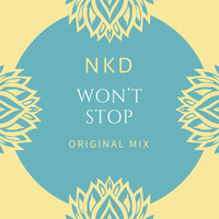 Nkd-Won't Stop (Original Mix) by Nkd