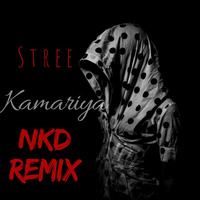 Stree - Kamariya (Nkd 2018 Remix) by Nkd