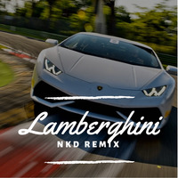 Lamberghini (Nkd Remix) by Nkd