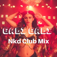 Gali Gali (Nkd Club Mix 2019) by Nkd
