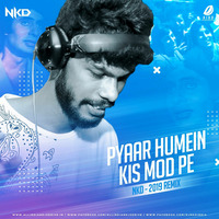 Pyar Humein Kis Mod Pe (Nkd 2019 Powered Mix) by Nkd