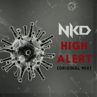 Nkd-High Alert (Original Mix) by Nkd