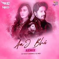 Aaj Bhi (Remix) Dj Rohit Sharma X Dj Nkd by Nkd