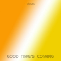 Good time's coming by Sosta