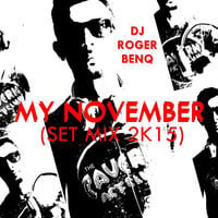 DJ ROGER BENQ - MY NOVEMBER (SET MIX 2K15) by Roger Bennq