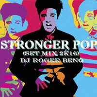 DJ ROGER BENQ - STRONGER POP (SET MIX 2K16) by Roger Bennq