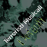 Default full by terroristi musicali