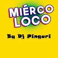 MiercoLoco By Dj Pinguri by Dj Pinguri