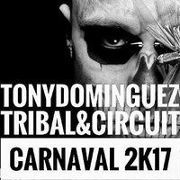 Tony Dominguez - Tribal &amp; Circuit Session (Carnaval 2k17) by TonyDominguez
