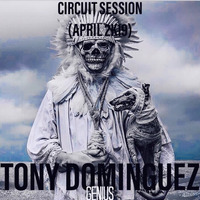 Tony Dominguez - Circuit Session (April 2K19 Genius) by TonyDominguez
