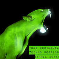 Tony Dominguez - Techno Session (April 2016) by TonyDominguez