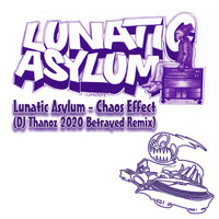 Lunatic Asylum - Chaos Effect (DJ Thanoz 2020 Betrayed Remix) by DJ Thanoz