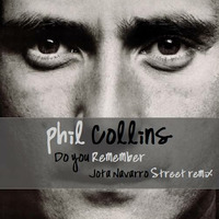 Phil Collins - Do You Remember (Jota Navarro Street Remix) by JOTA NAVARRO aka. COOLDEEPER