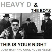 Heavy D &amp; The Boyz - This Is Your Night (Jota Navarro Cool House ReEdit) by JOTA NAVARRO aka. COOLDEEPER