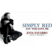 Simply Red - Say You Love Me(Jota Navarro Soul Remix) by JOTA NAVARRO aka. COOLDEEPER