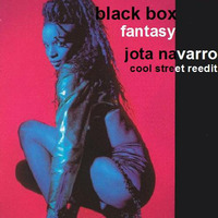 Black Box - Fantasy (Jota Navarro Cool Street Reedit) by JOTA NAVARRO aka. COOLDEEPER