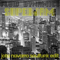 Flow Dynamics - Superjam(Jota Navarro SoulFunk Edit) by JOTA NAVARRO aka. COOLDEEPER