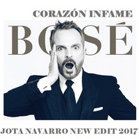 MIGUEL BOSE - CORAZON INFAME (Jota Navarro New Edit 2018) by JOTA NAVARRO aka. COOLDEEPER