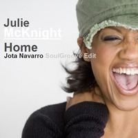 Julie McKnight - Home (Jota Navarro SoulGroove Edit) by JOTA NAVARRO aka. COOLDEEPER