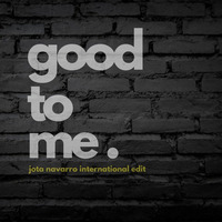 Good 2 Me (Jota Navarro International ReEdit) by JOTA NAVARRO aka. COOLDEEPER