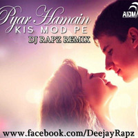 Pyar Hame Kis Mod - Dj Rapz (Remix) by Dj Rapz