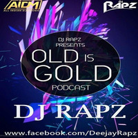 OLD IS GOLD PODCAST (REMIX) DJ RAPZ by Dj Rapz