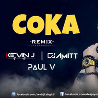 Coka (Desi Remix) - DJ Kevin J |DJ Amitt | Dholi Paul V Remix by Kevin J Singh