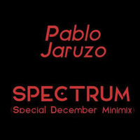 DJ Pablo Jaruzo - Spectrum (Special December Minimix) by Pablo Jaruzo