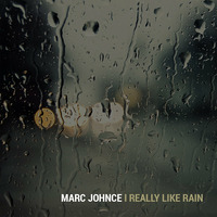 I Really Like Rain by Marc Johnce