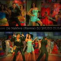 Soni De Nakhre (Remix)- dj shubo dubai by dj shubo dubai