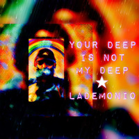 YourDeepIsNotMyDeep by LaDemonio