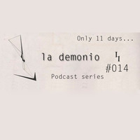 Only 11 Days Podcast Series&quot; #014 (Mixed by: LaDemonio) by LaDemonio