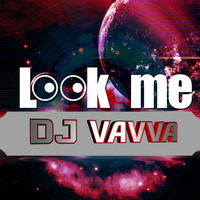 Dj Vavva - Look Me (Deep Rmx) by Dj Vavva