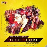 Dil Chori (Yo Yo Honey Singh) - DJ PARTH Remix by DJ PARTH