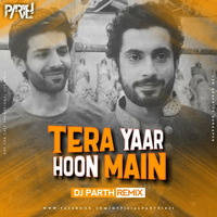 Tera Yaar Hoon Main | Sonu Ke Titu Ki Sweety | Arijit Singh - DJ PARTH by DJ PARTH
