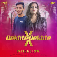 Dekhte Dekhte X Equis - PARTH &amp; DJ ZIVA - Atif Aslam X J Balvin by DJ PARTH