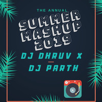 SUMMER MASHUP 2019 - DJ PARTH &amp; DJ DHRUV | Hindi &amp; English Mashup 2019 by DJ PARTH