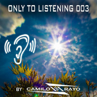 Only To Listening 003 by Camilo de Rayo