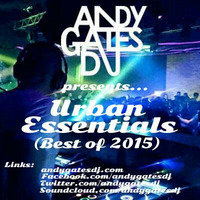Andy Gates pres. 'Urban Essentials' (Best Of 2015) Mix by Andy Gates