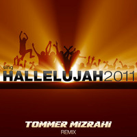 Sing Hallelujah 2011 (Tommer Mizrahi Remix) by Tommer Mizrahi